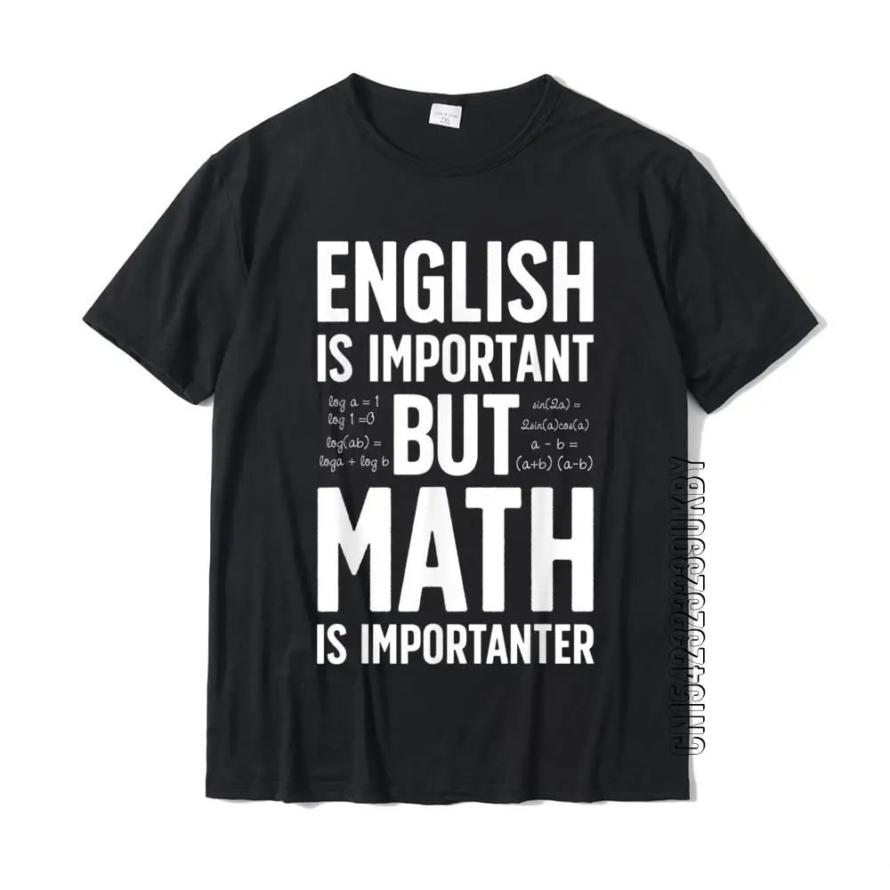 English Is Important But Math Is Importanter T Shirt Teacher High Quality Men T-Shirts Cotton Tees Custom