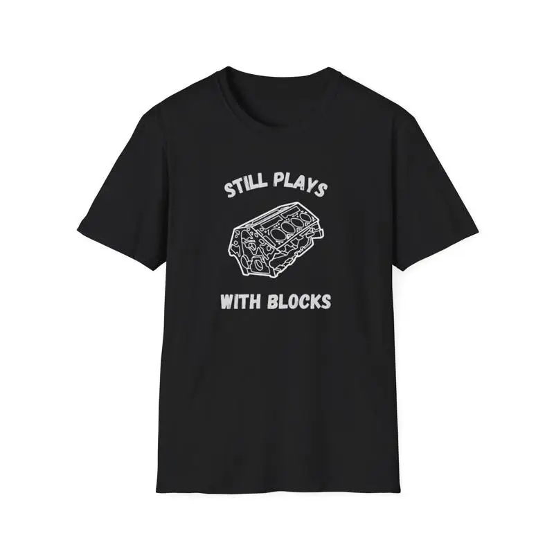 

Still Plays With Blocks T Shirt Work Bench Mechanics Dad Father'S Day Handyman S Car Lover
