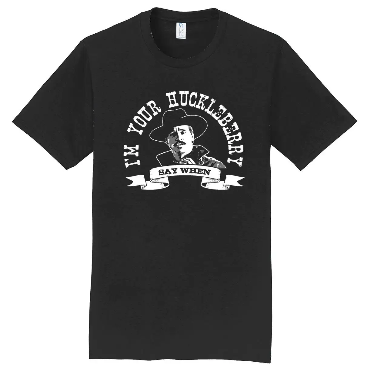 I'm Your Huckleberry Say When Classic Western Parody T shirt