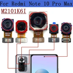 Rear Camera For Xiaomi Redmi Note 10 Pro Max M2101K6I Back Front Facing Main Wide Macro Depth Cameras Flex