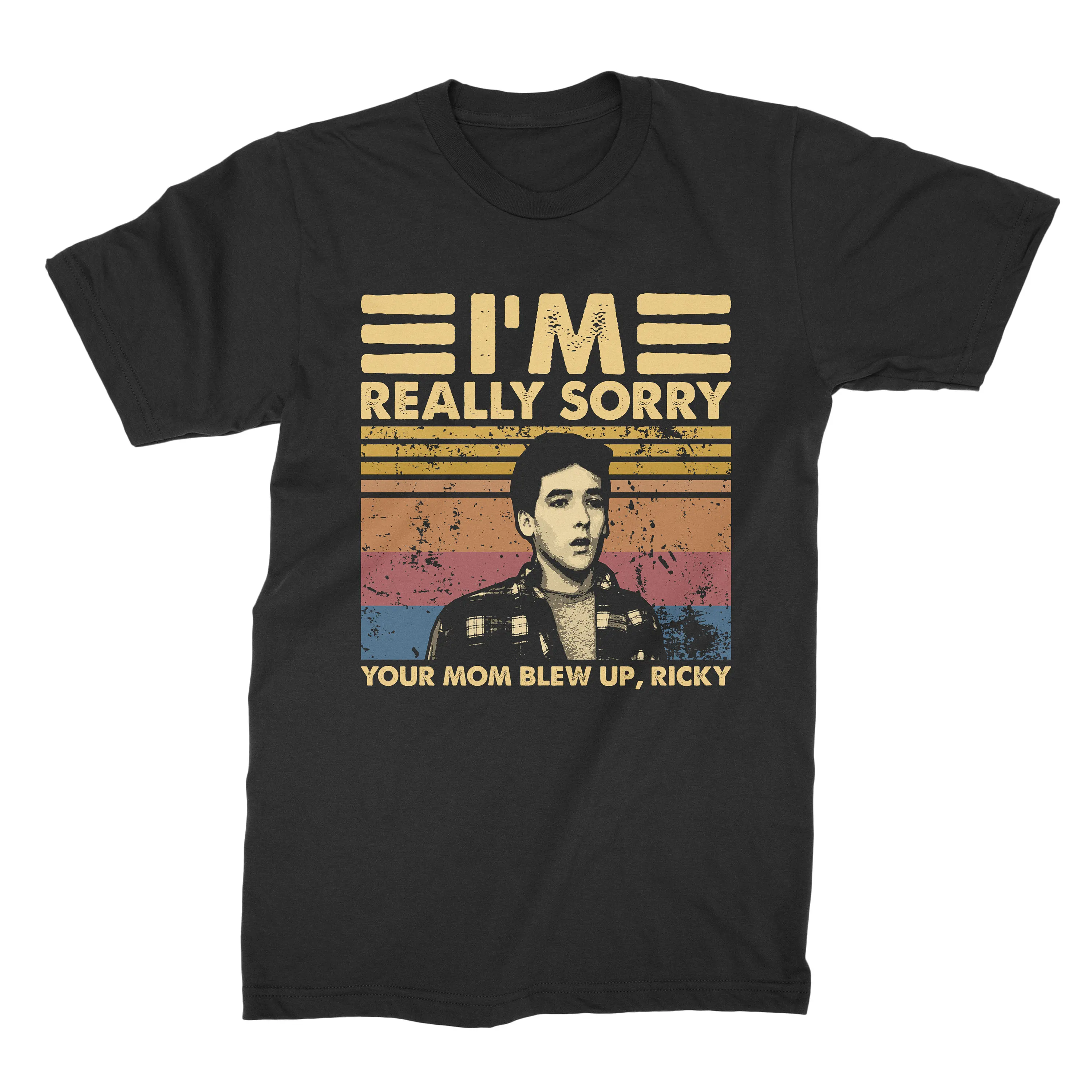 I'm Really Sorry Your Mom Blew Up Ricky Vintage T Shirt SweaT