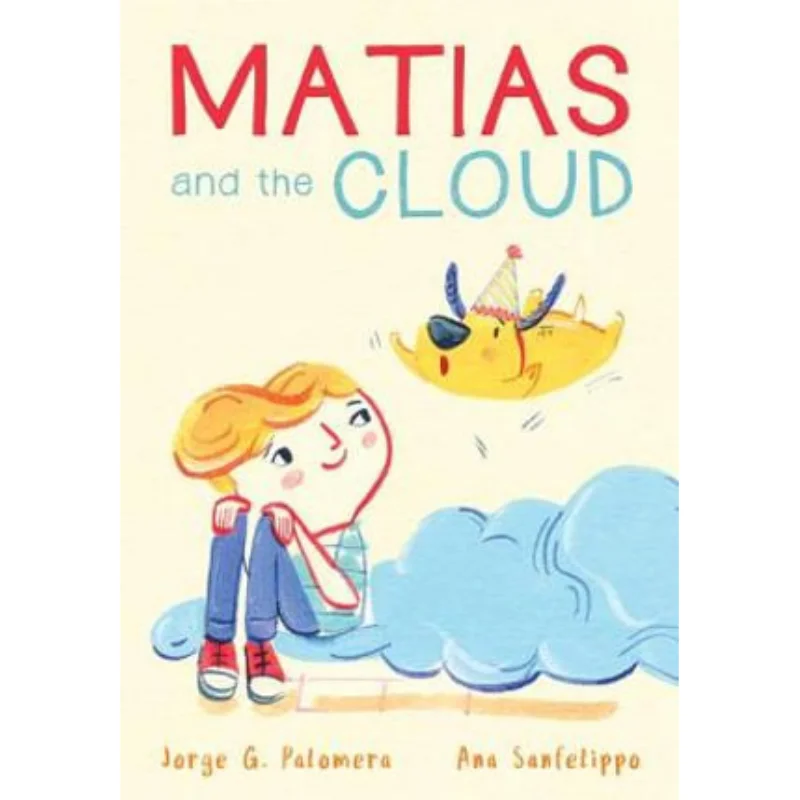 

Ana SanfelippoMatias And The Cloud Jorge G Palomera Houghton Mifflin Harcourt 9780358467762 Book