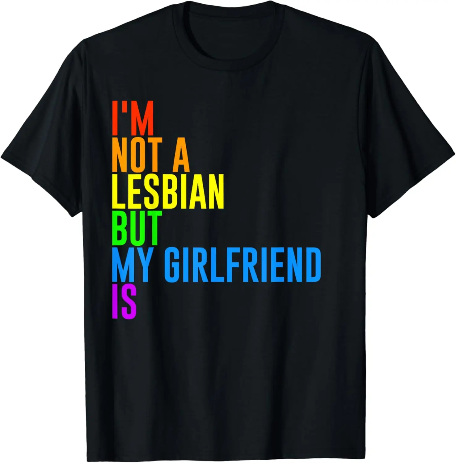 

I'm Not A Lesbian But My Girlfriend Is LGBTQ T-Shirt