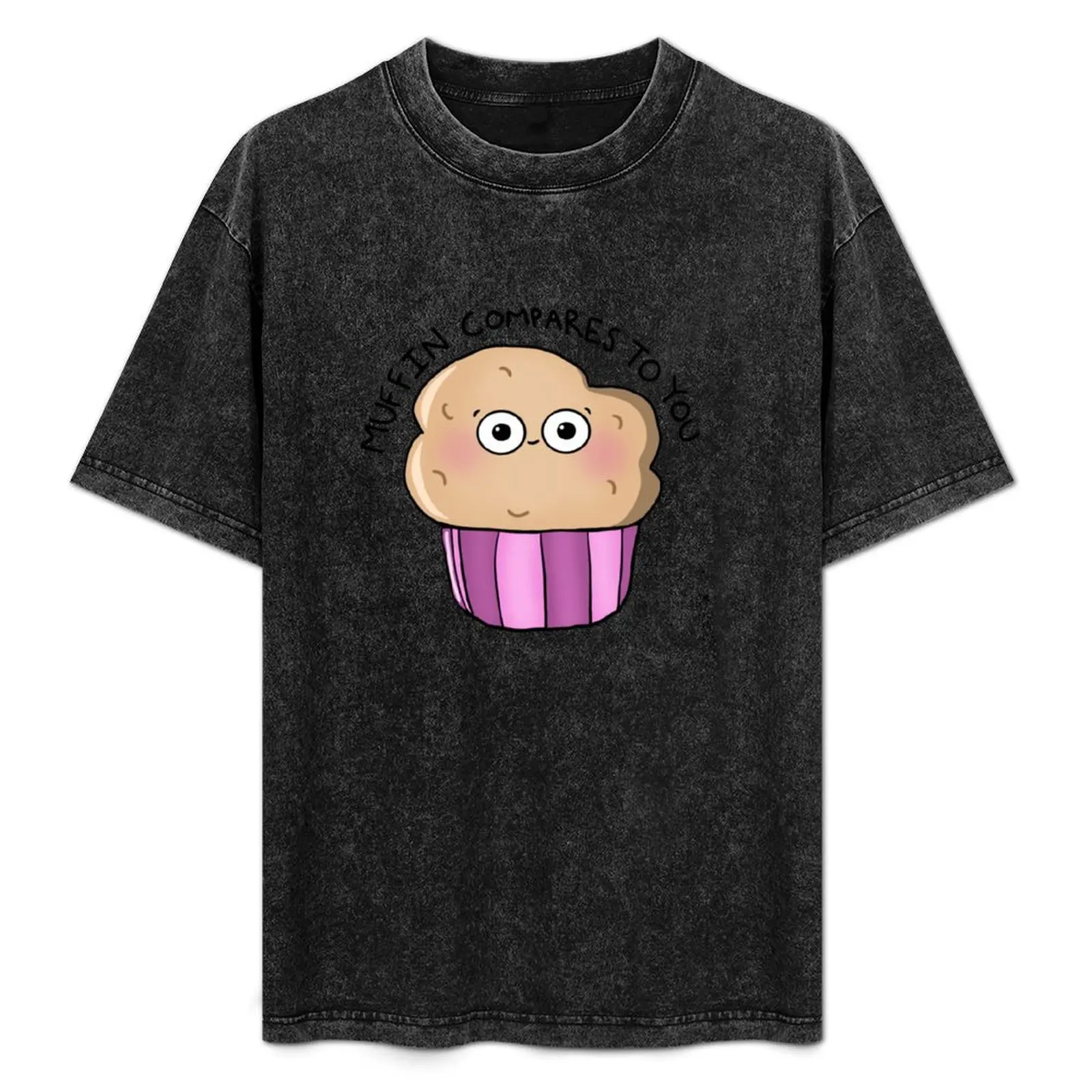 

Muffin Compares To You T-Shirt Basic Comfort Fit T-Shirt for Men
