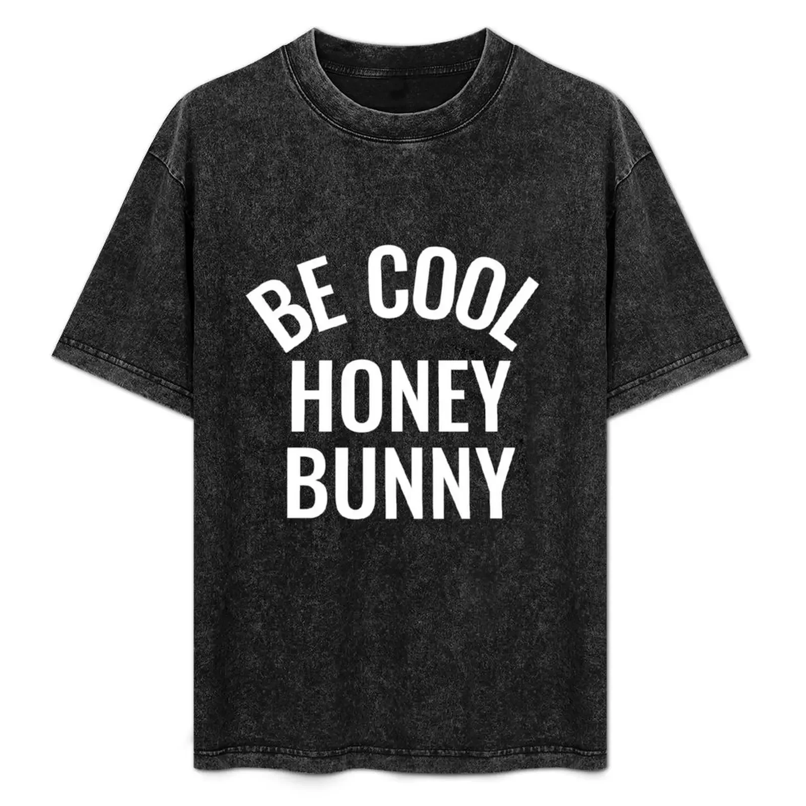 

Be cool honey bunny T-Shirt funny shirt cotton quick-drying new gifts and t-shirts t shirts men