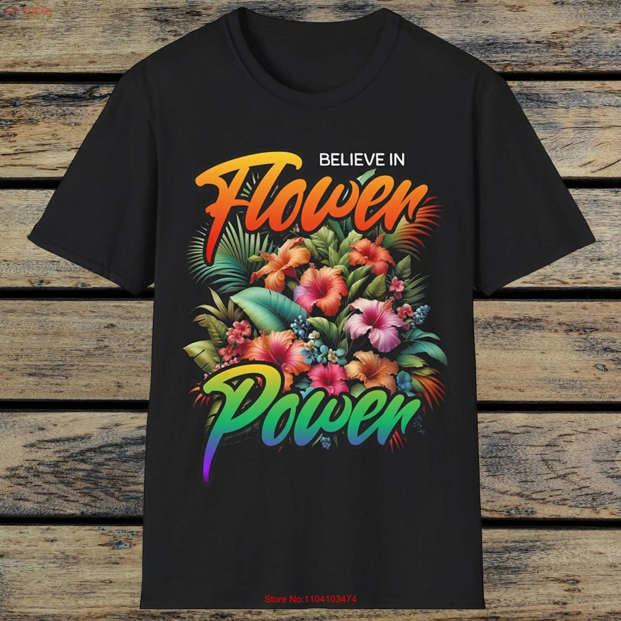 Belive In Flower Power T Shirt Floral Botanical PrinT Bloom Fashion Vibrant long or short sleeves