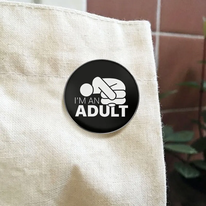I'm An Adult Funny Text UV Printing Pin Minimalist Black White Quote Brooch Backpack Lapel Badge Jewelry Gift For Young Adults