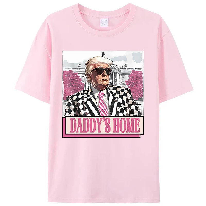 

Take America Back Daddy's Home Funny Pink Donald Trump Men's Clothing T-Shirt Vintage Women's Graphic Tee Shirts Novelty Gifts