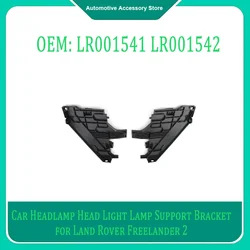 LR001541 LR001542 Car Headlamp Head Light Lamp Support Bracket for Land Rover Freelander 2 2006-2014 Car Spare Parts Accessories