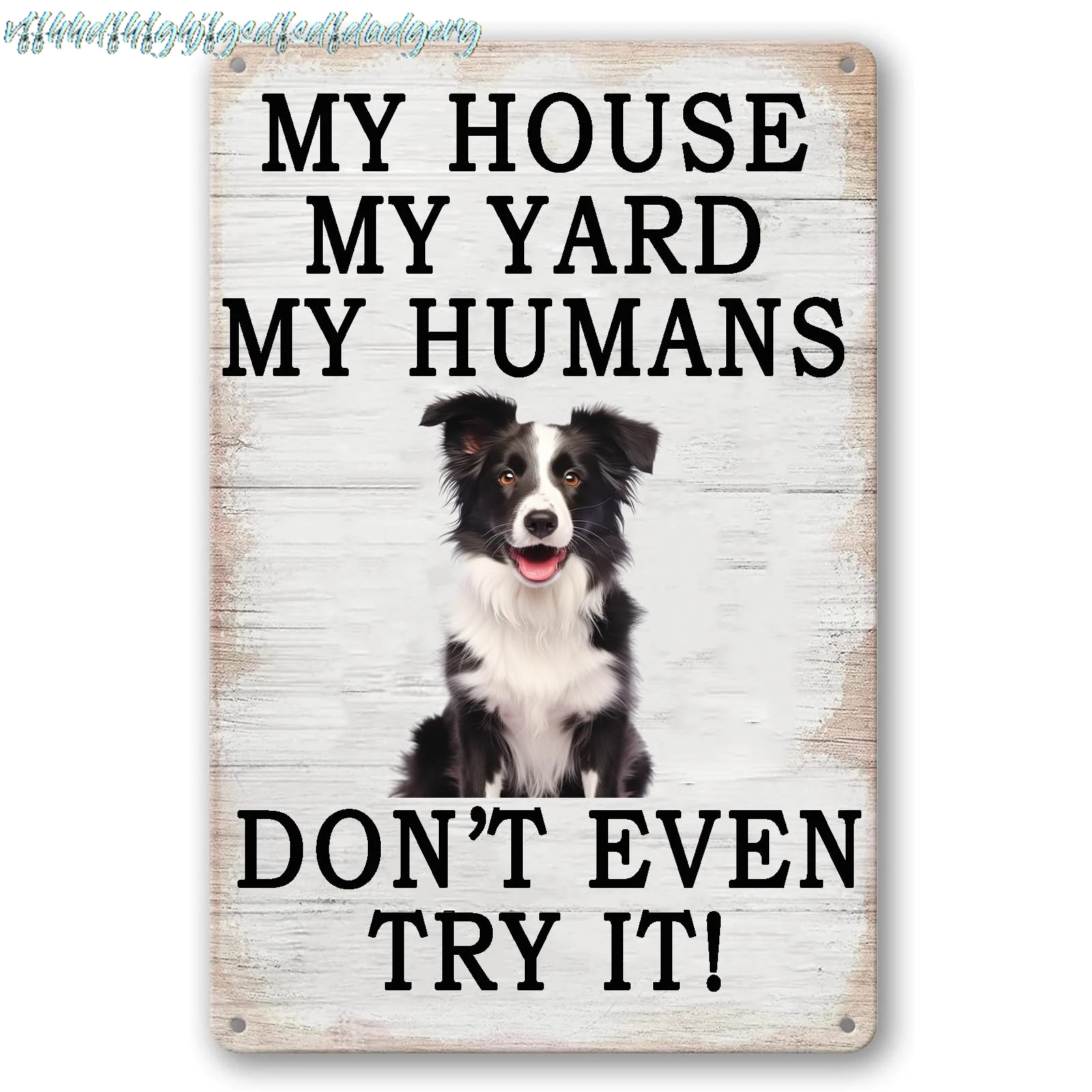 Funny Dog Tin Signs - My House My Yard My Humans Don't Even Try It - Retro Dog Poster Tin Plaque Border collie Wall Decorat sign