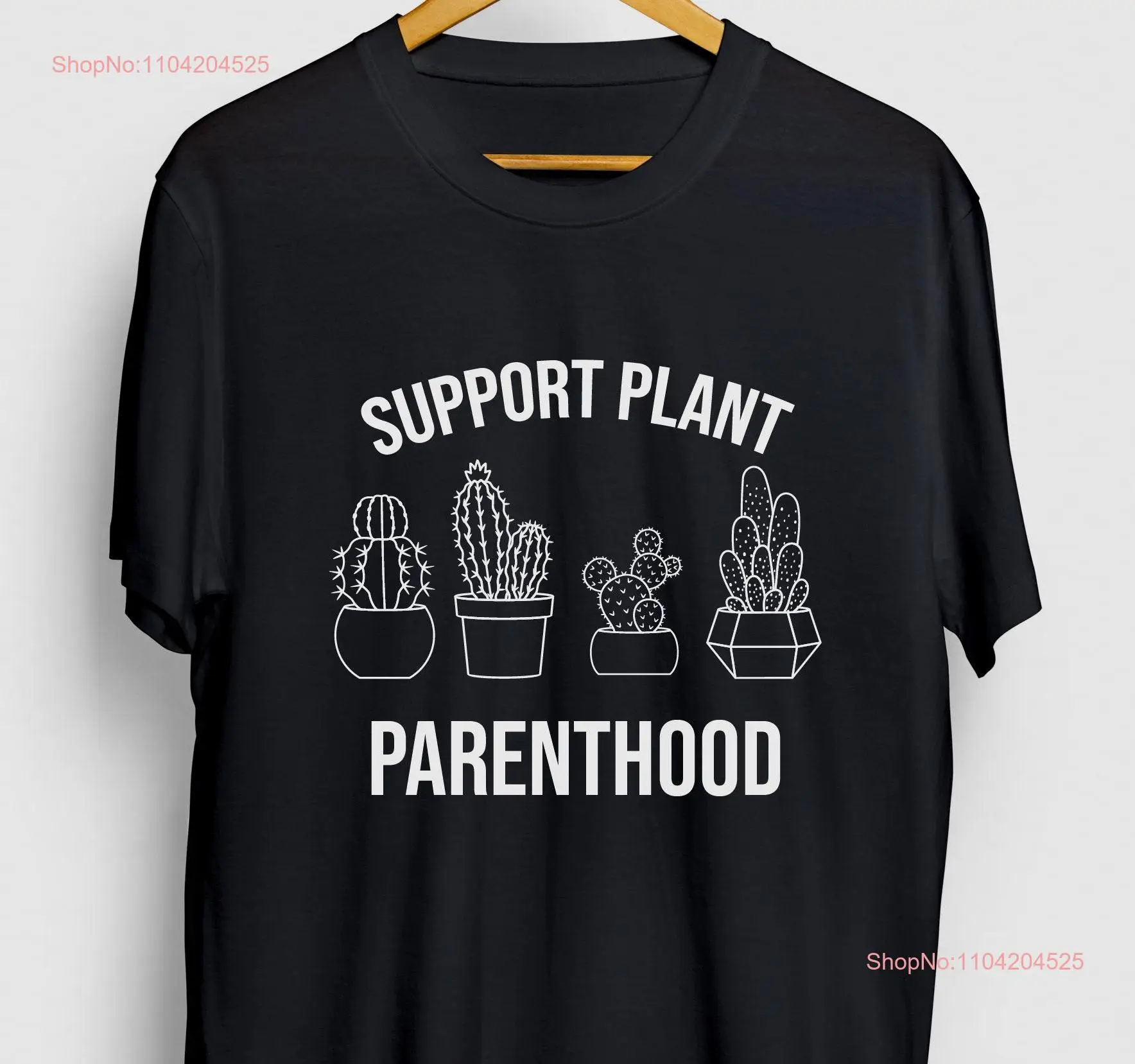 Support Plant Parenthood Succulent Funny T Shirt Cactus tee Youth  long or short sleeves