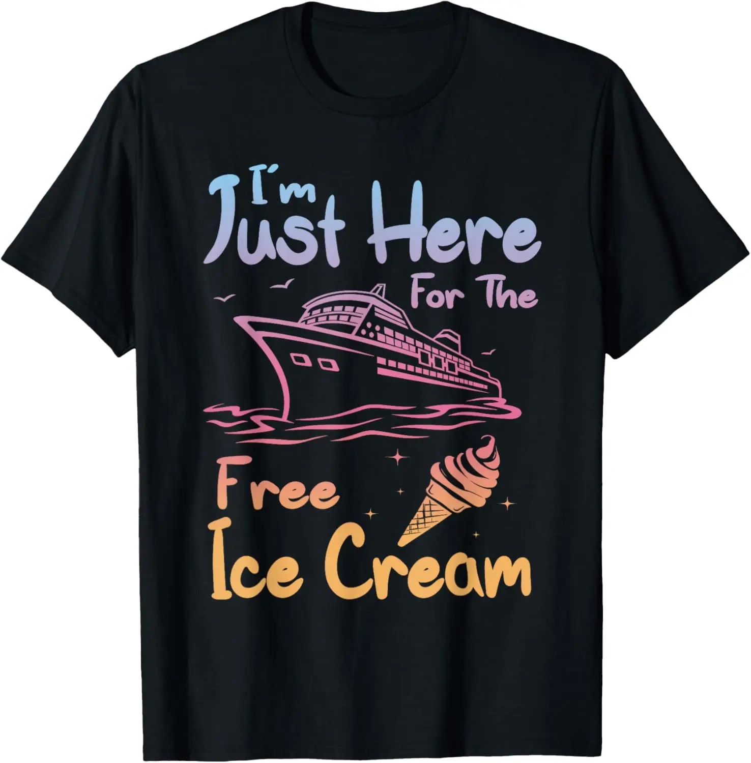 I'm Just Here For The Free Ice Cream Family Trip Cruise 2025 T-Shirt