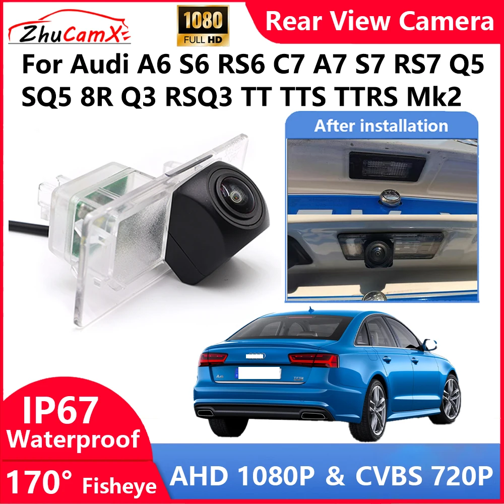 ZhuCamX For Audi A6 S6 RS6 C7 A7 S7 RS7 Q5 SQ5 8R Q3 RSQ3 TT TTS TTRS Mk2 Backup Parking Reverse Rear view Camera  AHD 1080P