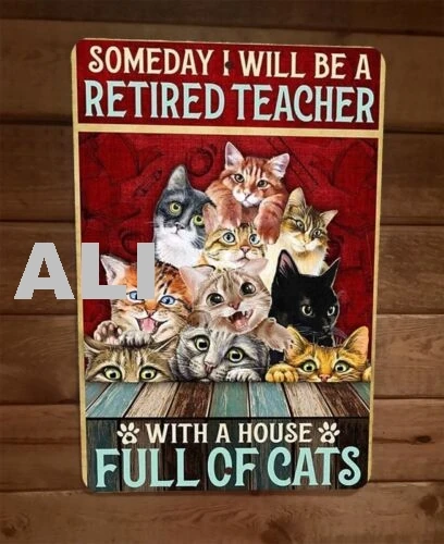 Someday Ill be a Retired Teacher With Cats 8x12 Metal Wall Animal Sign Poster sign