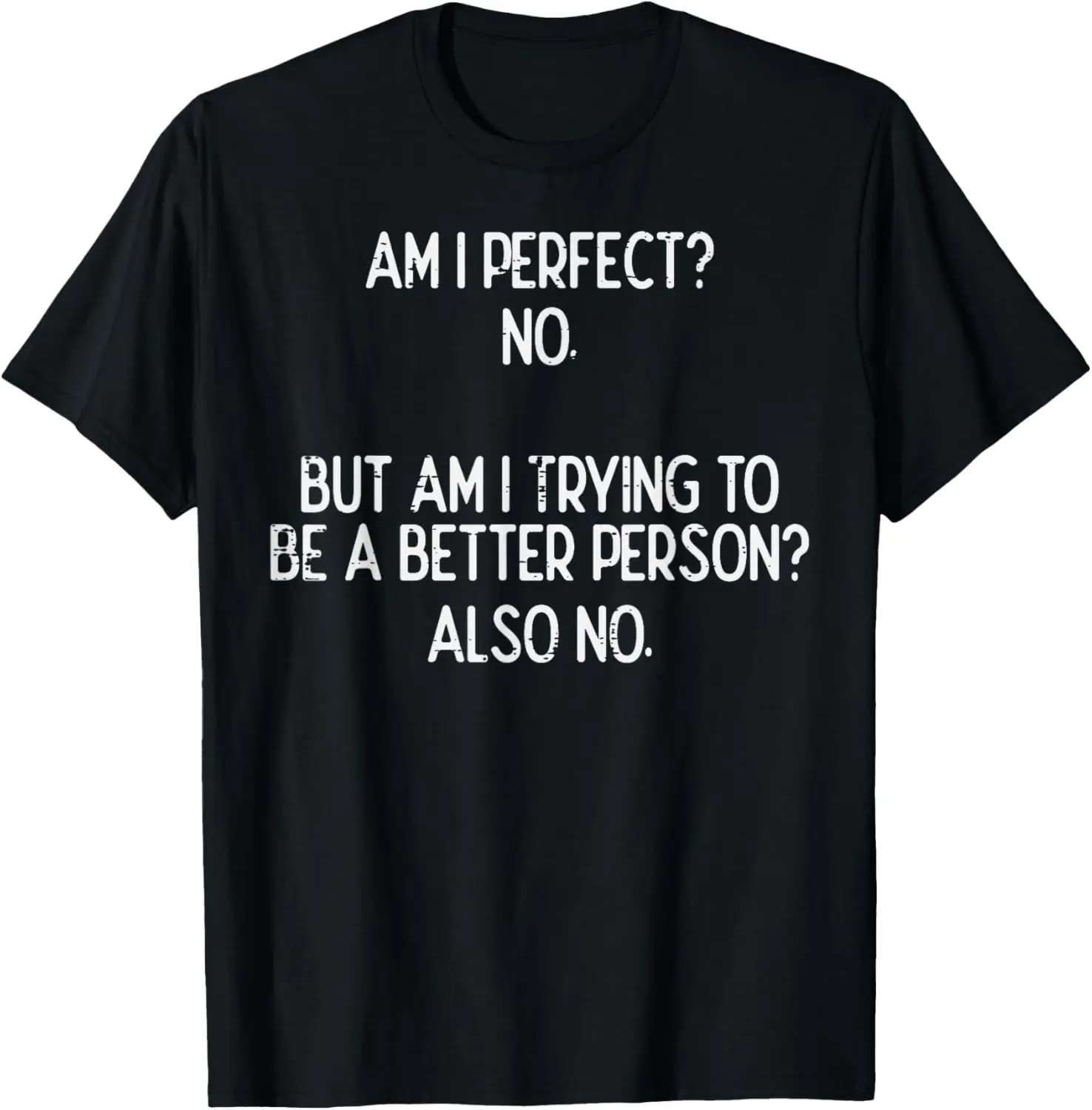 Am I Perfect No Trying Better Person Забавные высказывания Мужская женская футболка