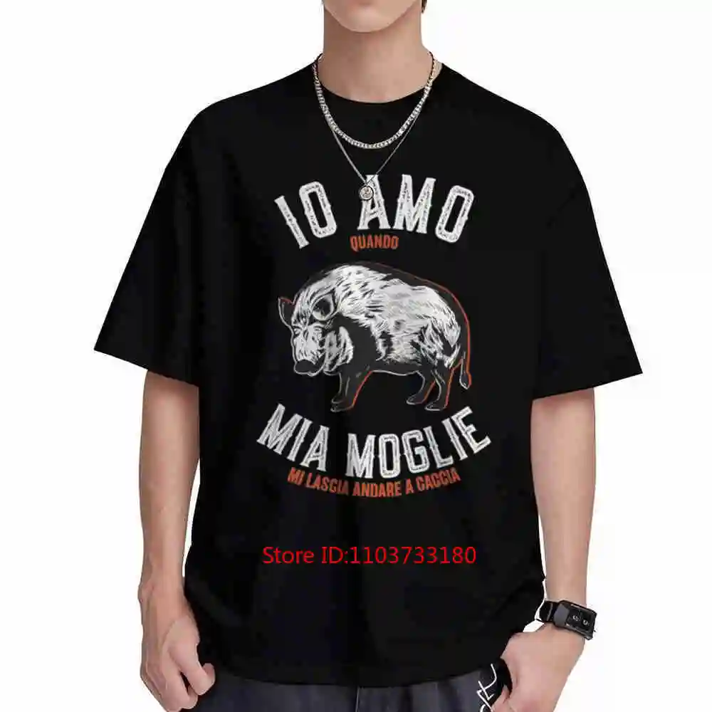 Italian Hunting Wild Boar 10 Amo Quando Mia Moglie Slogan Short Sleeve Tee 100% Cotton T-Shirt