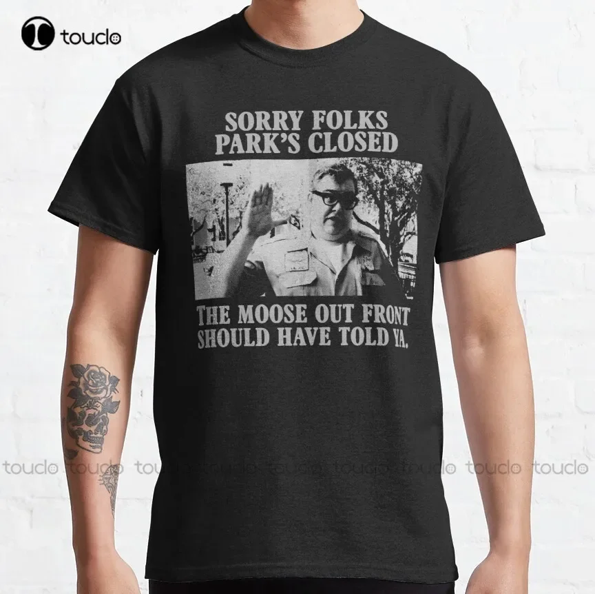 John Candy  - National Lampoons - Sorry Folks Parks Closed Classic T-Shirt Funny Dad Shirts Digital Printing Tee Shirt Xs-5Xl