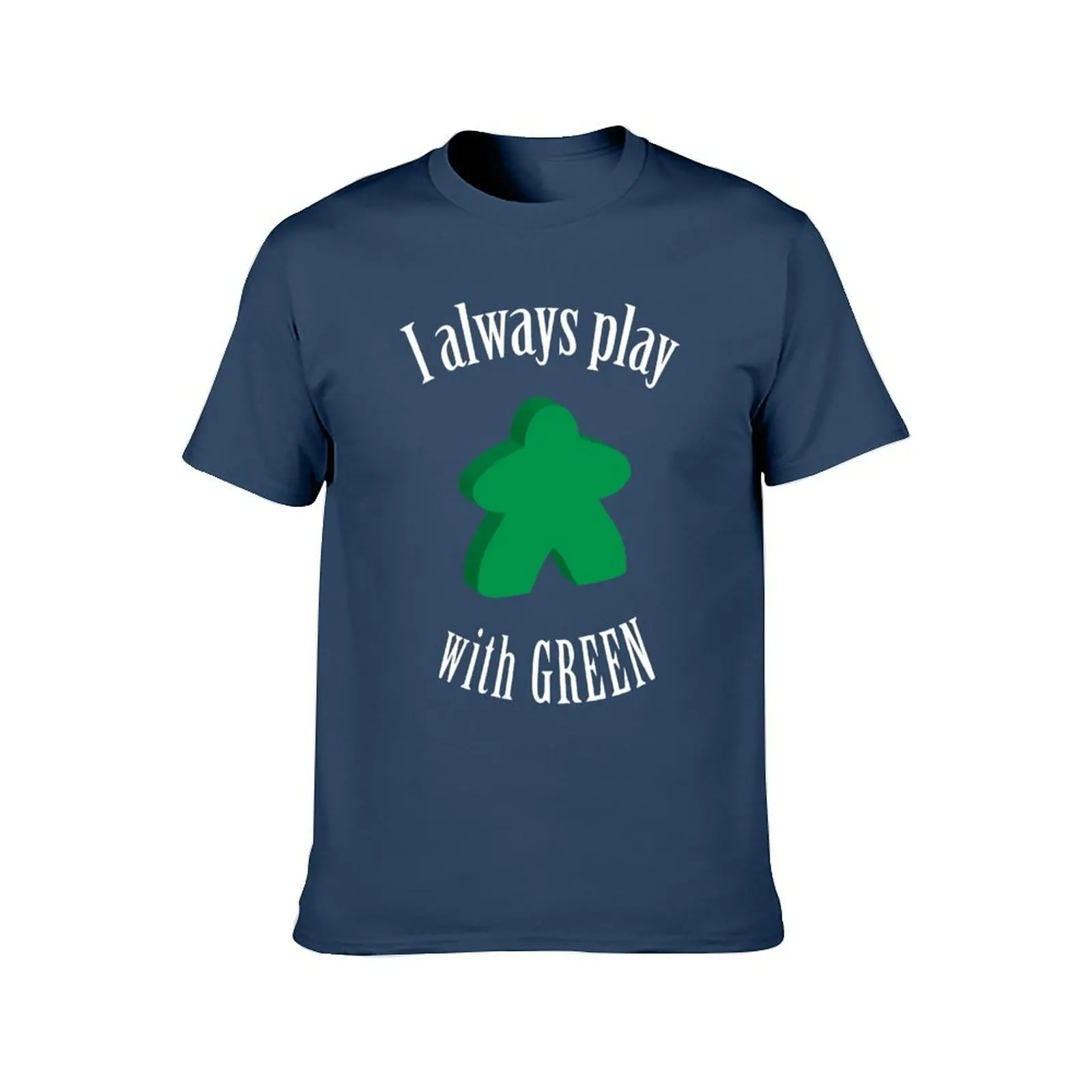I Always Play with Green Meeple Board Game Design T-Shirt cotton t shirt pack man t shirts cotton man t shirt graphic T-Shirt