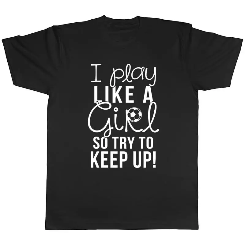 

I Play Like a Girl So Try to Keep Up Womens Ladies T-Shirt Tee