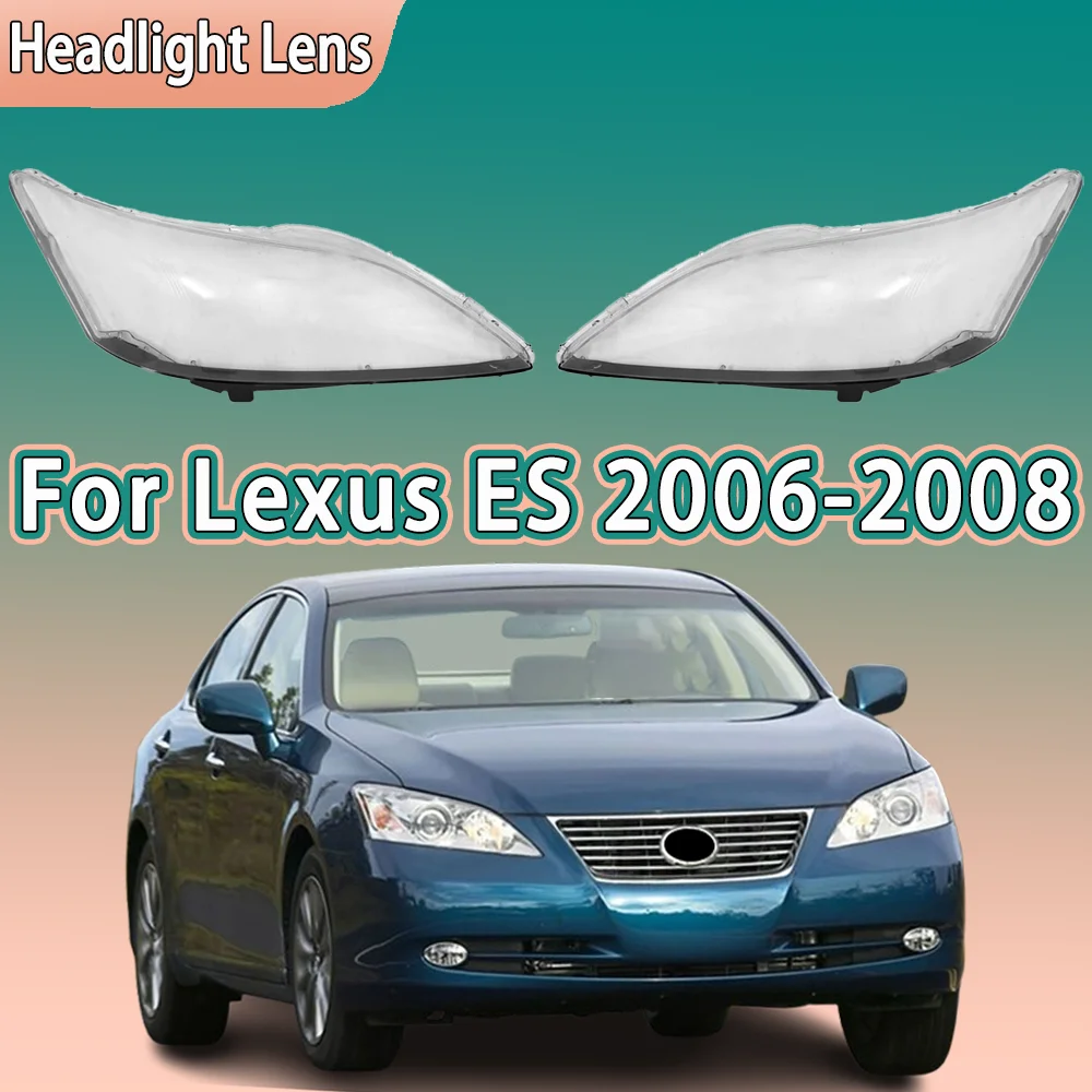 

Headlight Cover For Lexus E2 E240 ES350 2006 2007 2008 Transparent Lampshade Headlamp Shell Replace Original Lens Plexiglass