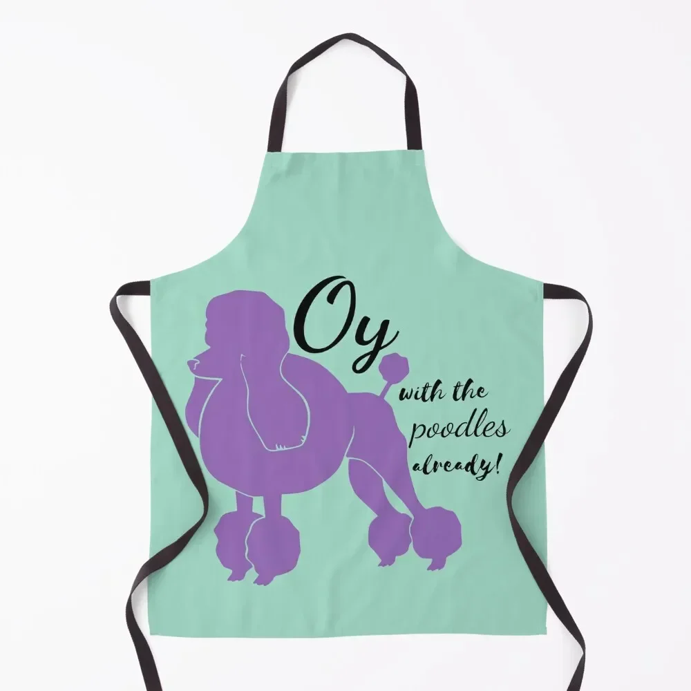 

Oy With The Poodles Already - Teal Apron work ladies chef costume Apron