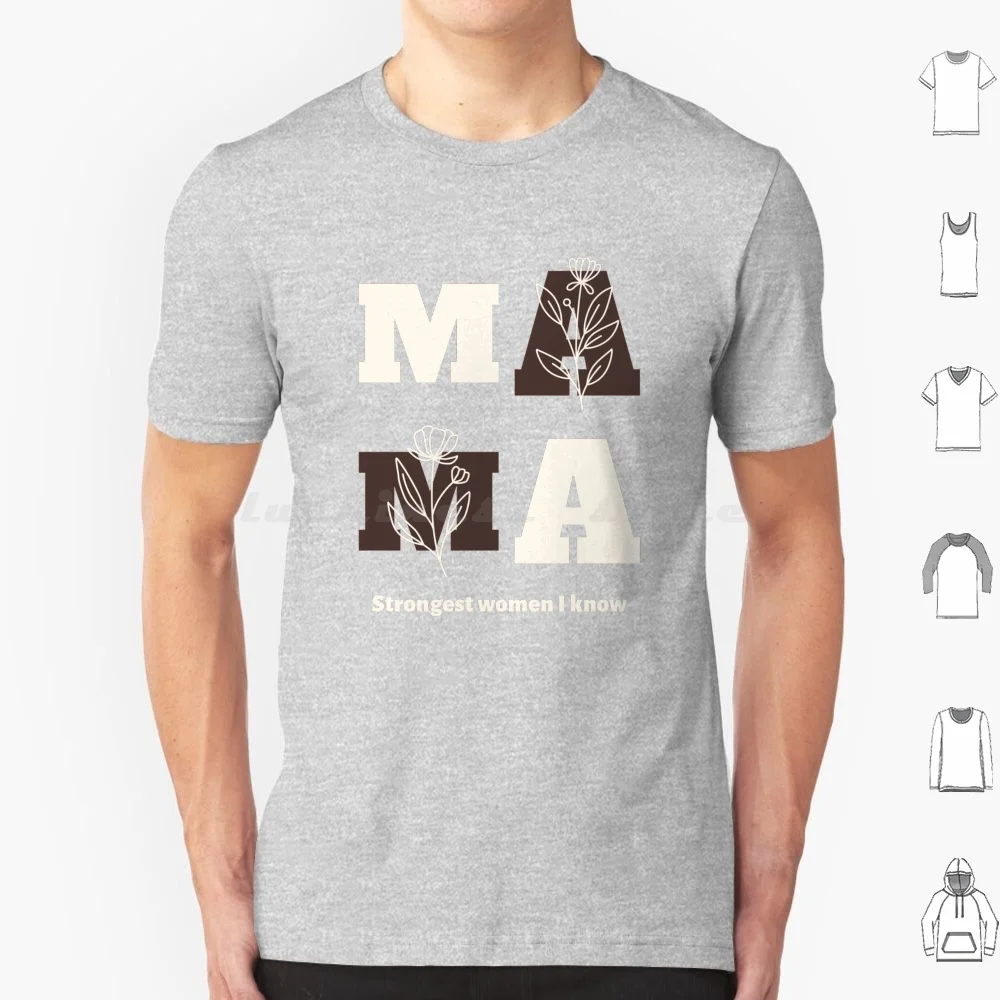 Mama Strongest Women I Know T Shirt 6Xl Cotton Cool Tee Mom Mother S Day Love Mothers