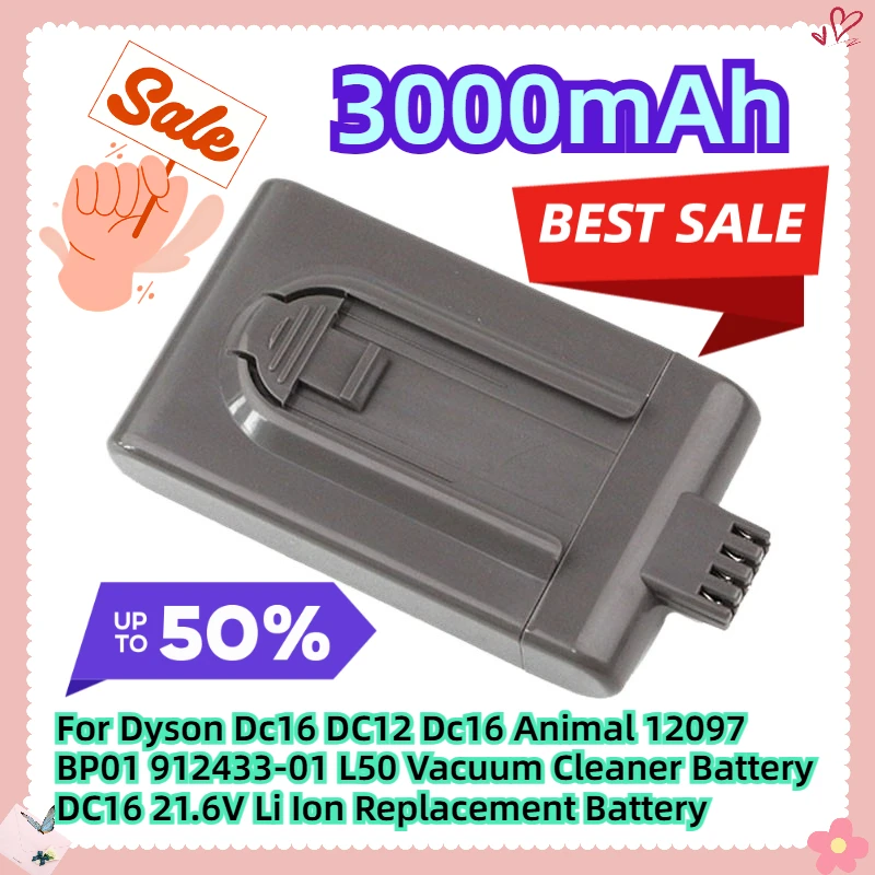 

For Dyson Dc16 DC12 Dc16 Animal 12097 BP01 912433-01 L50 Vacuum Cleaner Battery DC16 21.6V 3000mAh Li Ion Replacement Battery