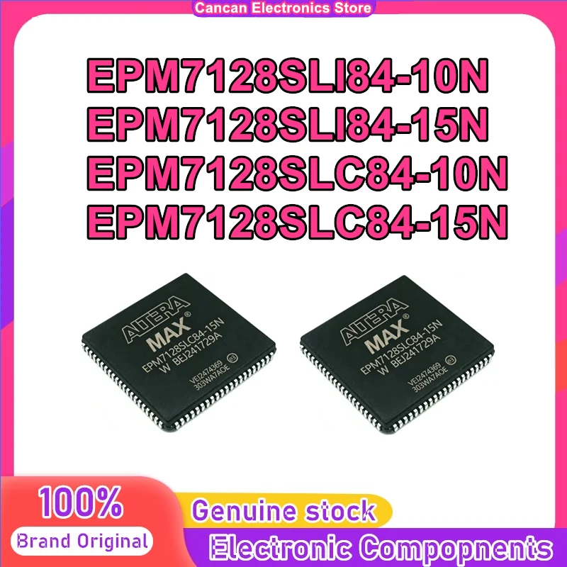 EPM7128SLI84-10N EPM7128SLI84-15N EPM7128SLC84-10N EPM7128SLC84-15N PLCC-84 IC Chip 100% New Original In Stock