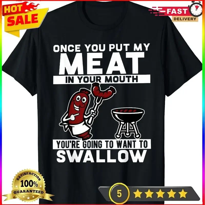 Once You Put My Meat In Your Mouth T-Shirt