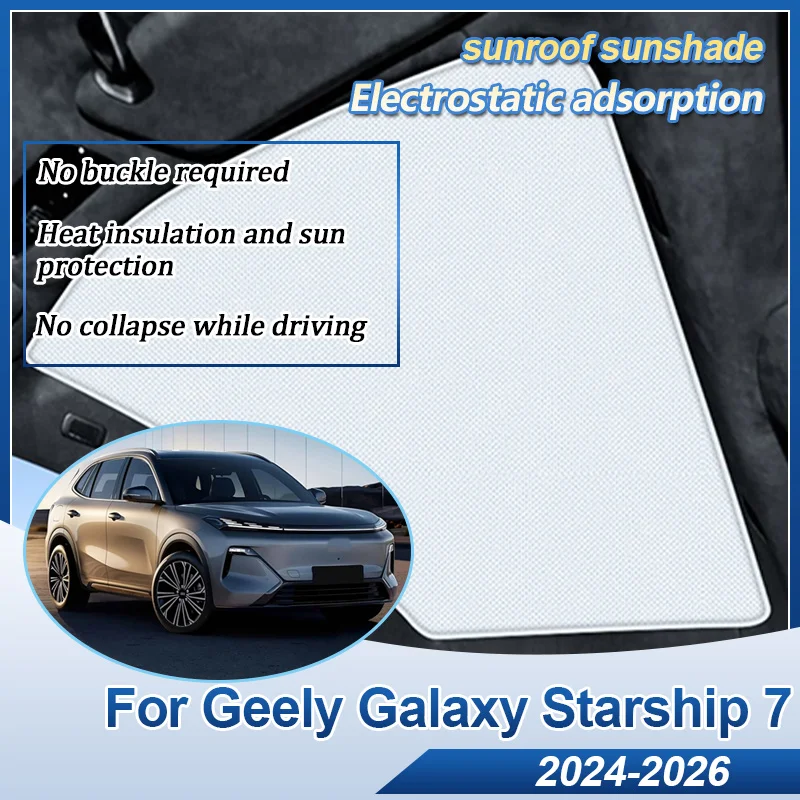 

Car Sunroof visor For Geely Galaxy Starship 7 EM-i 2024 2025 2026 Skylight Electrostatic Adsorption Sunshade Anti-UV Accessories