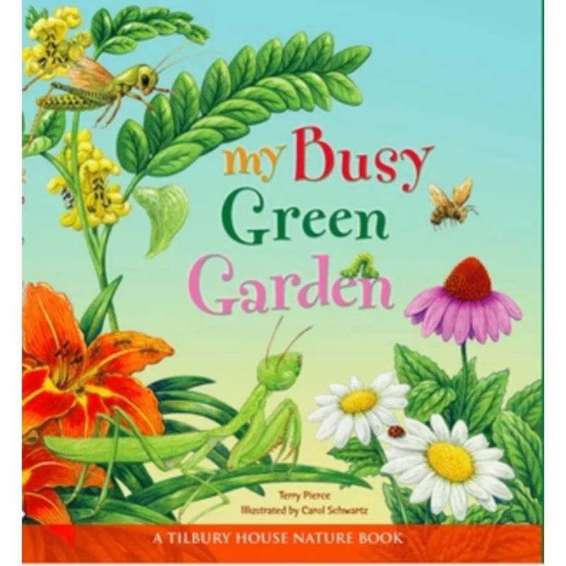 

My Busy Green Garden Terry Pierce Tilbury House 9780884484950 Book
