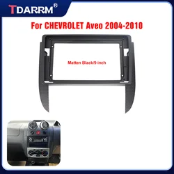 For CHEVROLET Aveo 2004-2010 Fitting Panel Kit Adapter Android Radio Dashboard Head Unit Mounting 9 Inch Car Frame Fascia