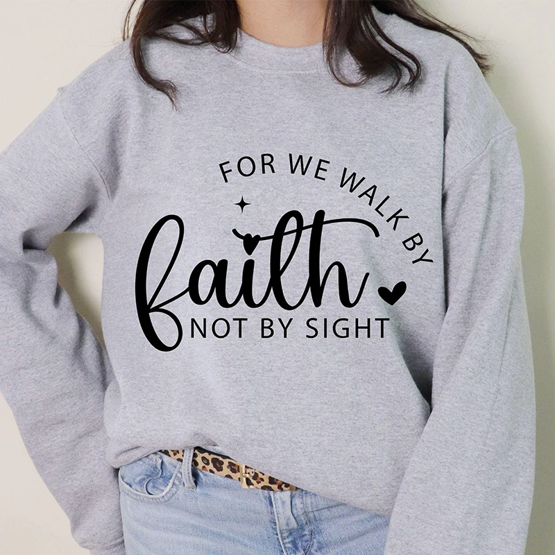 2024 Women Sweatshirt Cotton Jumpers for We Walk By Faith Not By Sight Graphic Pullovers Harajuku Letter Printed Ladies Clothing