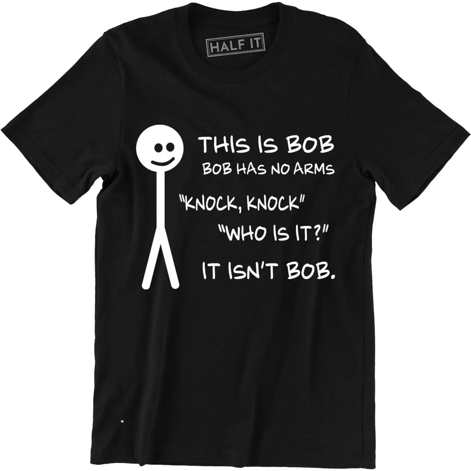 This Is Bob Has No Arms Knock Who It Isn't Funny T Shirt vintage Washed Breathable homme Stylish Soft Slightly graphic