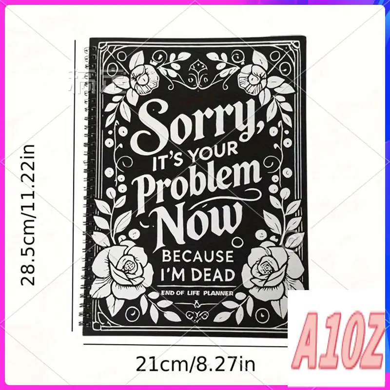 0Z-End Of Life Planner: Sorry, It's Your Problem Now, Because I'm Dead, End Of Life Meaningful Wire-O Notebook Planner