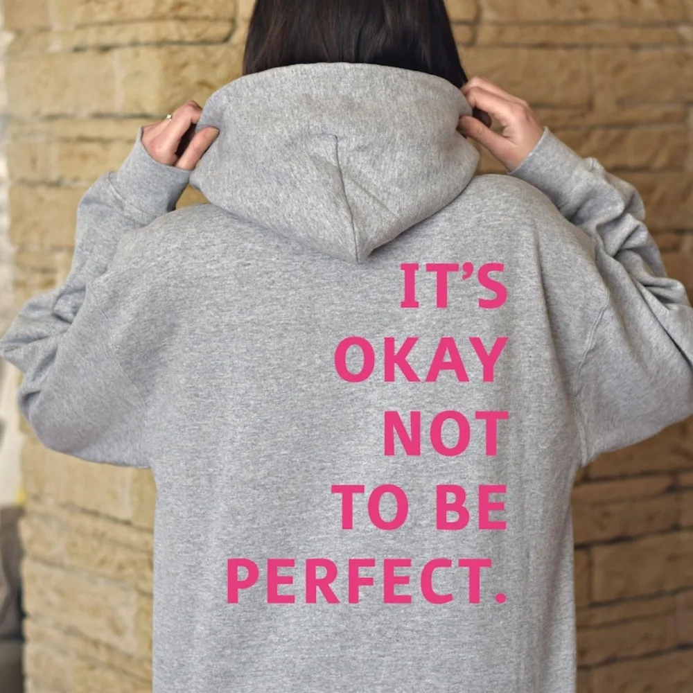It's Okay Not To Be Perfect Hoodie Positive Quote Hoodie Mental Health Awareness Pullover Inspirational Tracksuit Streetwear