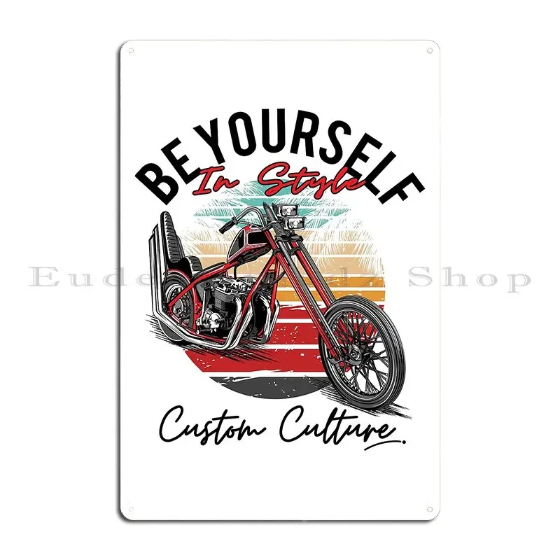 Be Yourself In Style Custom Culture Chopper 70s Chopper Motorcycle Custom Bike 70s Metal Plaque Poster Club Tin Sign Poster