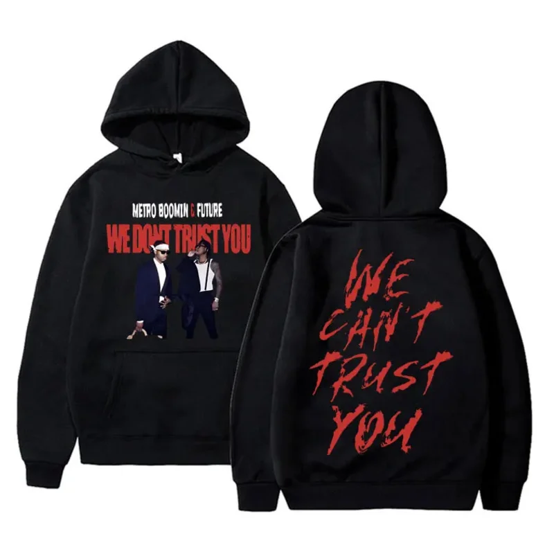 

Awesome Future and Metro Boomin We Don't Trust You Graphics Hoodie Men's Vintage Hoodies Men Hip Hop Rap Oversized Sweatshirt