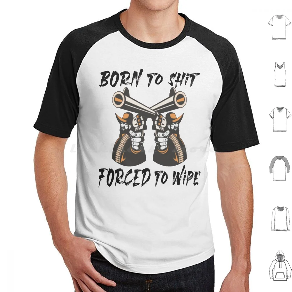 

Born To Shit Forced To Wipe Забавная футболка с мемом 6xl Хлопковая крутая футболка Regular Fit Funny Meme Funny Meme Reaper Metal Funny