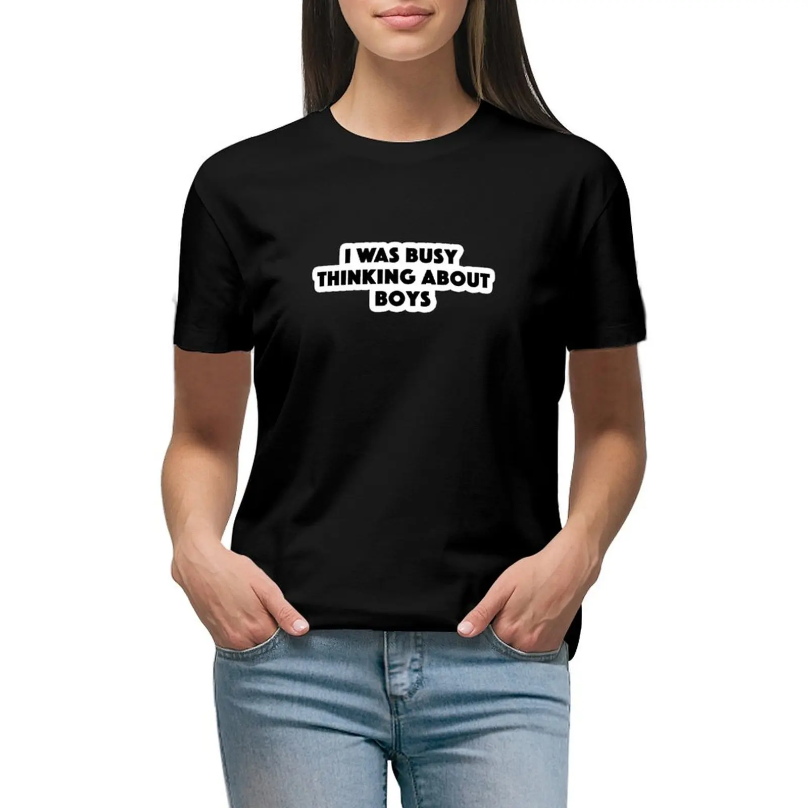 

i was busy thinking about boys Popular Meme Speech T-shirt lady clothes Blouse tops t shirt Women