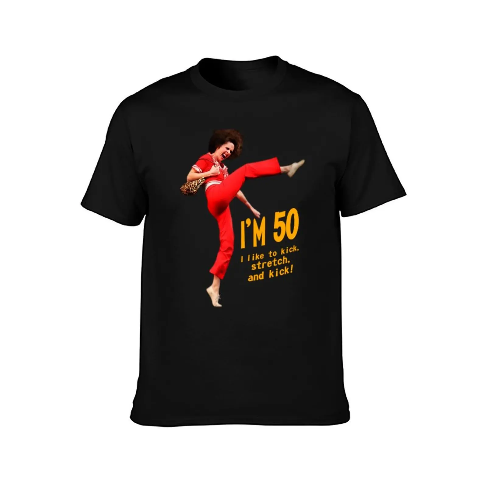 i m 50 sally omalley T-Shirt summer tops cheap stuff blacks anime stuff mens graphic t-shirts funny
