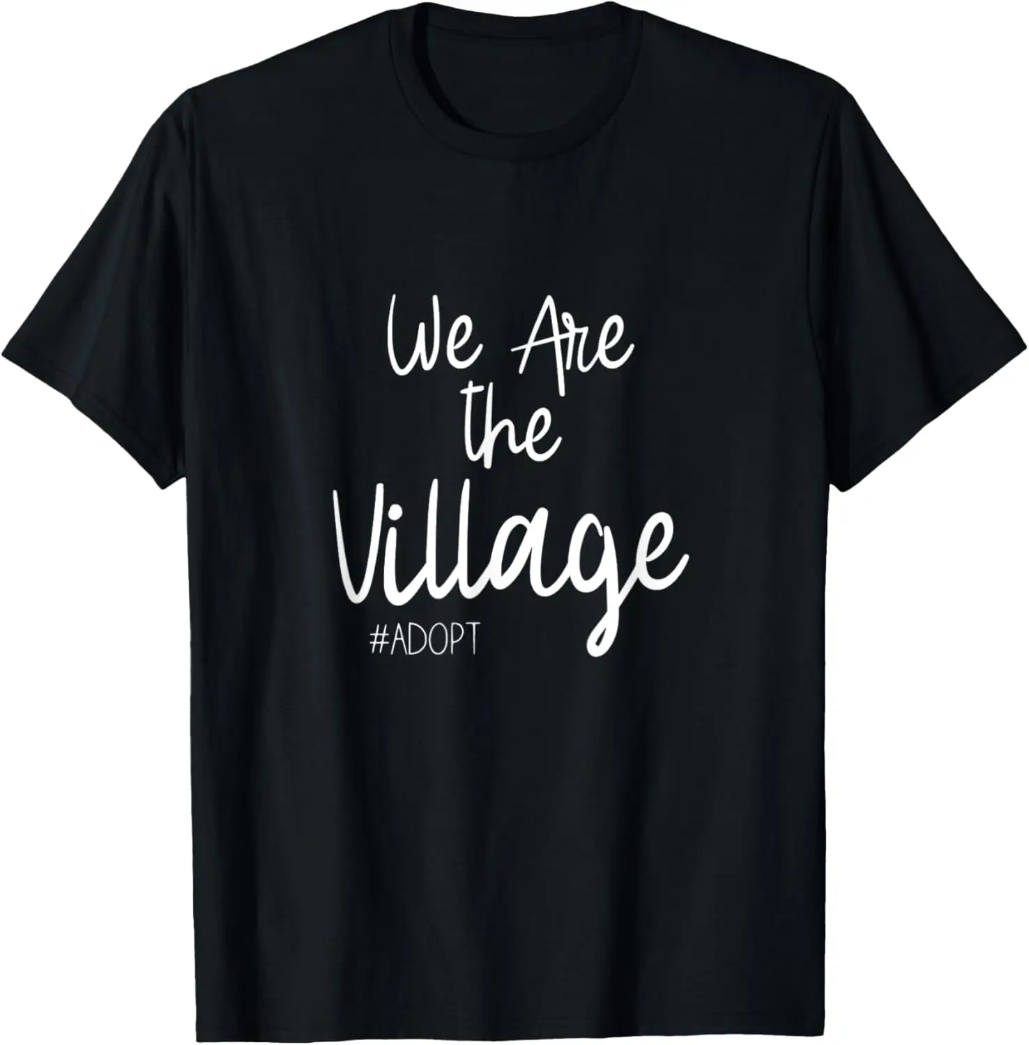 

We Are The Village Adopt Adoption Shirt Tee