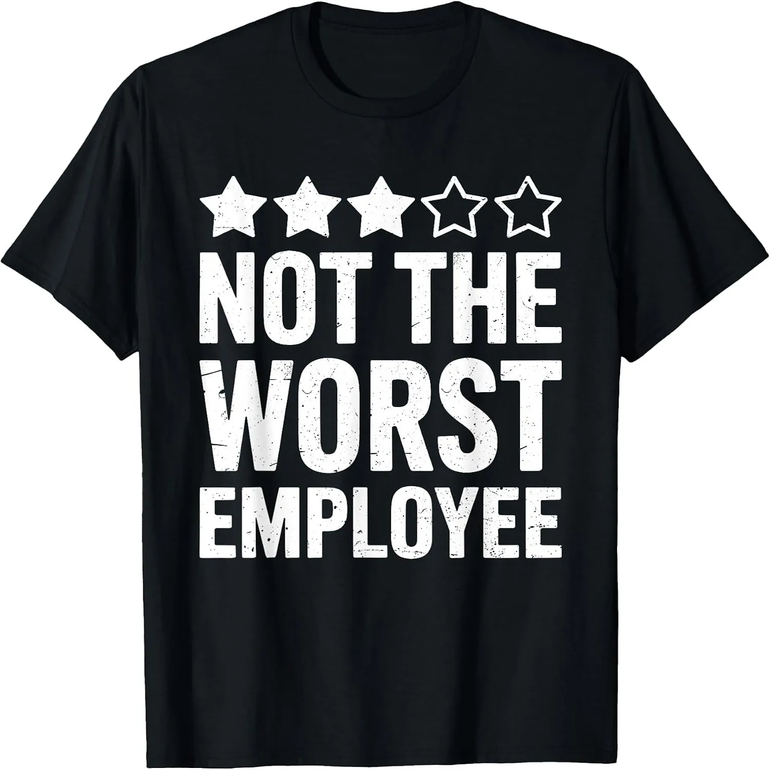 Not The Worst Employee Shirt Men Women Best Worker Ever T-Shirt