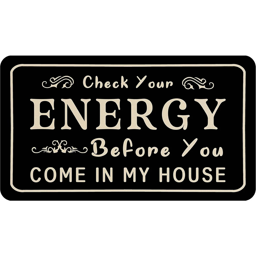 Check Your Energy Before You Come In My House Doormat Outdoor Non-Slip Kitchen Floor Mat Garage Welcome Door Mat Rubber Carpet