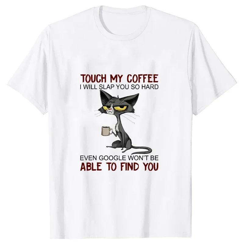 Kawaii Cat Touch My Coffee I Will Slap You So Hard Футболки с принтом для женщин Модные повседневные топы Футболки с короткими рукавами Женская футболка