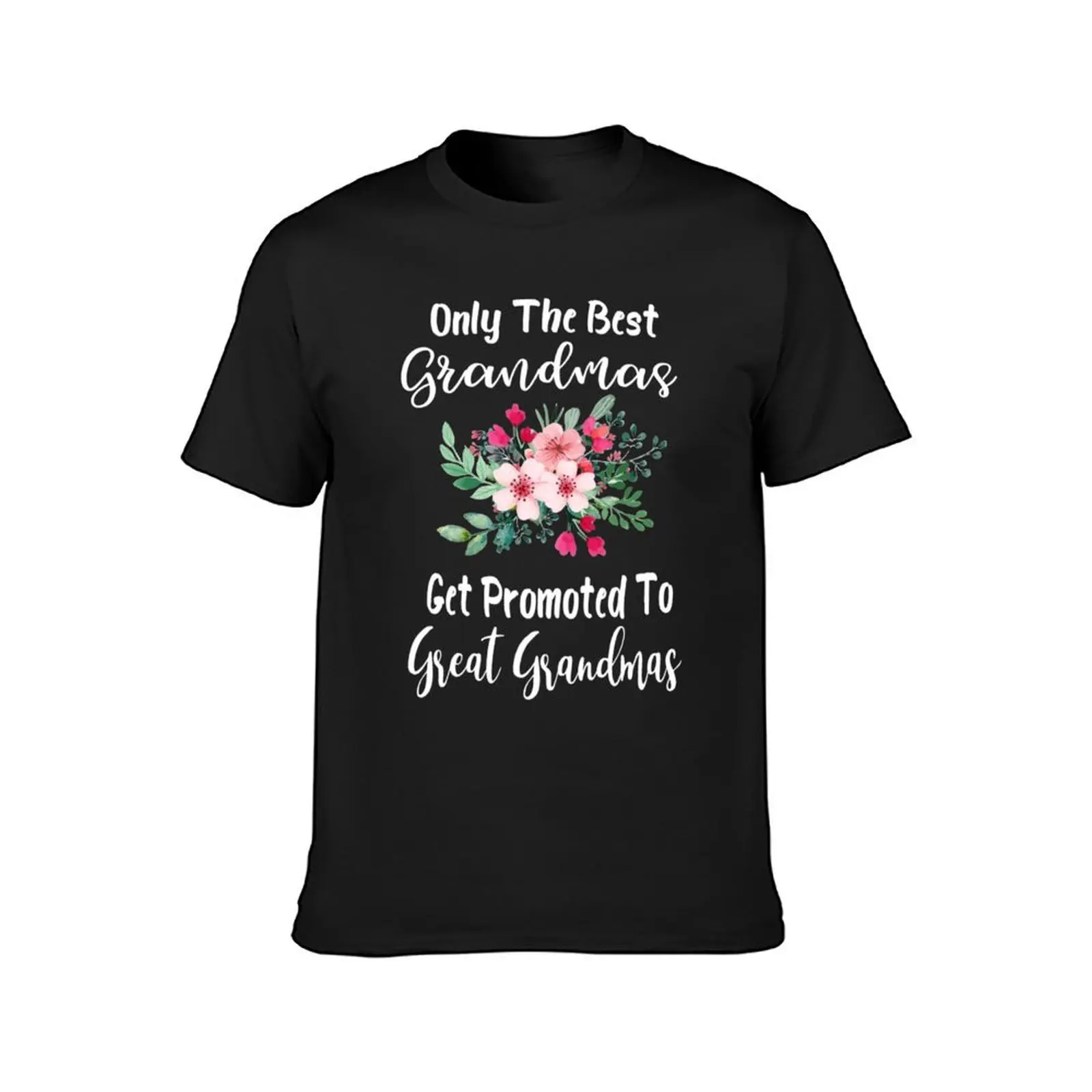 Only The Best Grandmas Get Promoted To Great Grandma T-Shirt summer tops for a boy summer clothes men clothing