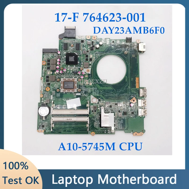 

764623-001 764623-501 764623-601 Mainboard For HP 17-F Laptop Motherboard DAY23AMB6F0 With A10-5745M CPU 100% Tested Working OK