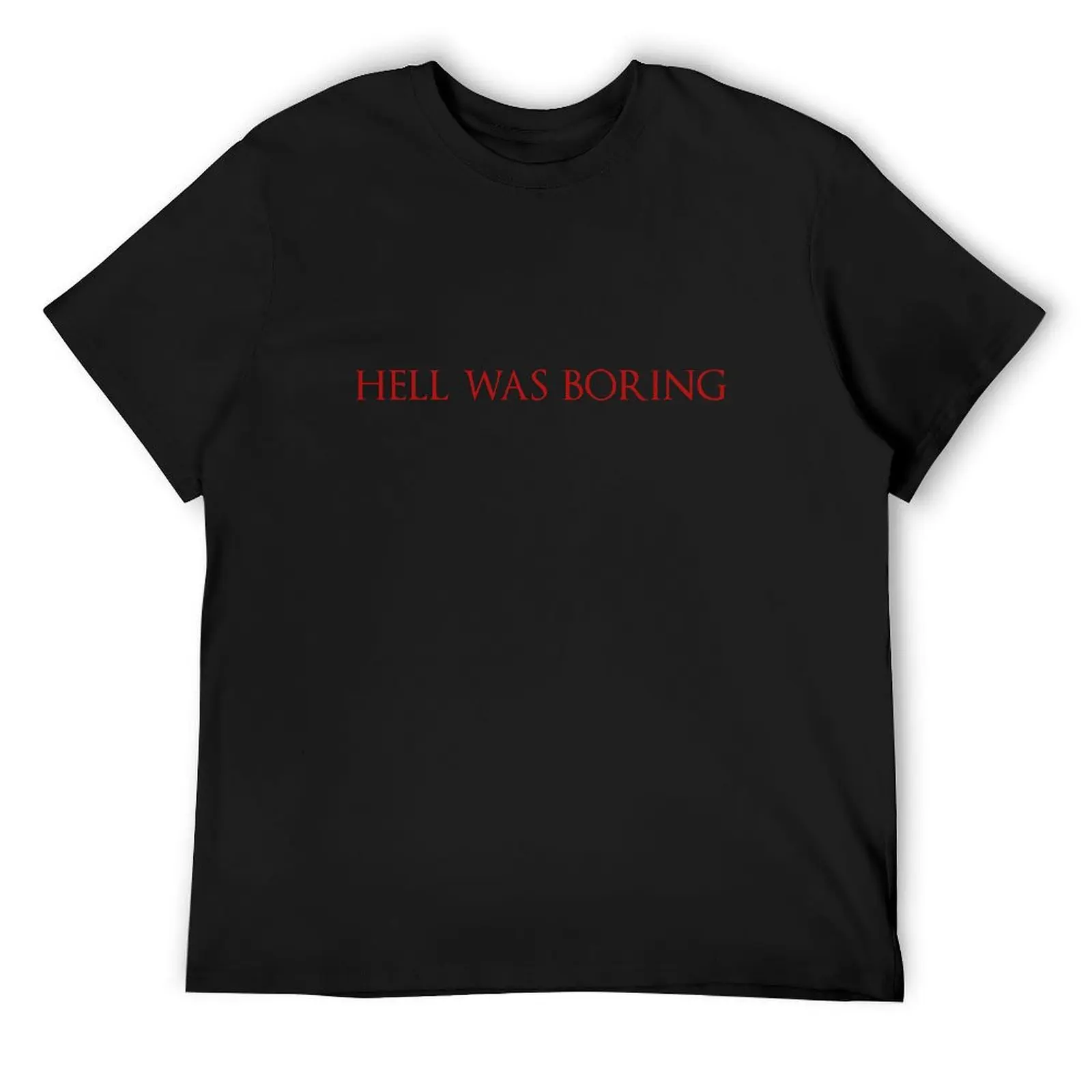 Hell Was Boring - Rock Metal Hardcore Emo Punk T-Shirt custom shirt graphic tee shirt blacks anime tshirt men tshirt