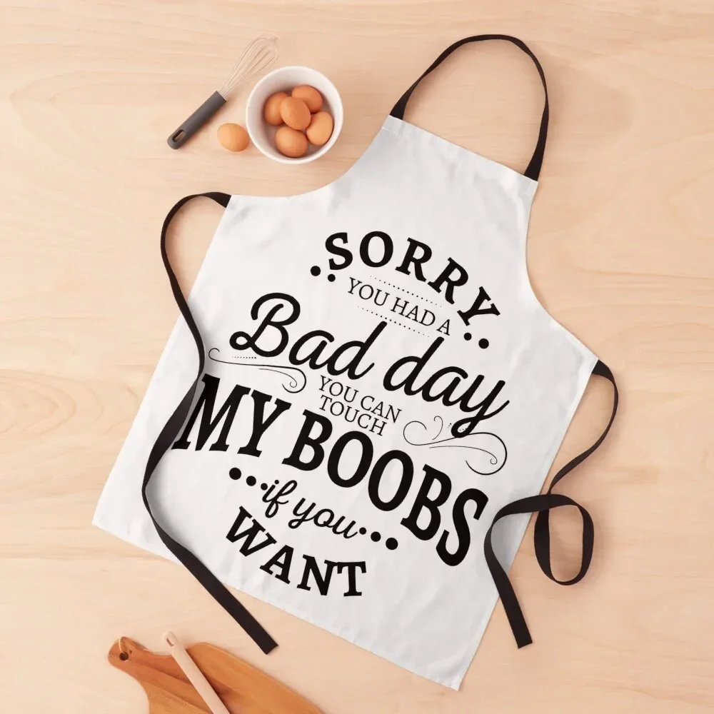 Sorry You Had A Bad Day You Can Touch My Boobs If You Want Apron Kitchen For Women Women's Kitchen Apron