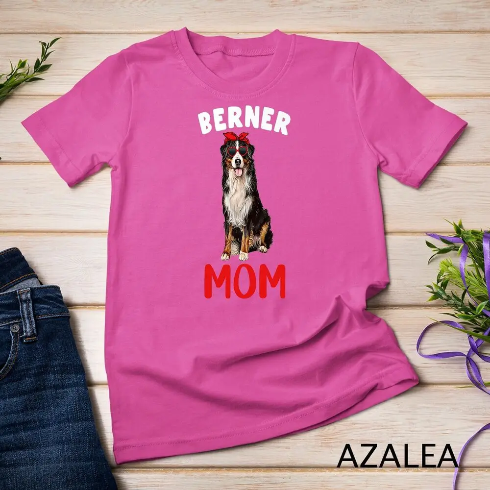 Berner Mom Mama Bernese Mountain Dog Lover Owner Funny Women Unisex T-shirt